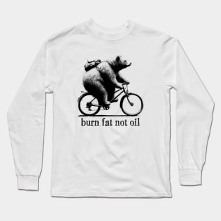 Burn Fat Not Oil Funny Bear on Bike Long Sleeve T-Shirt